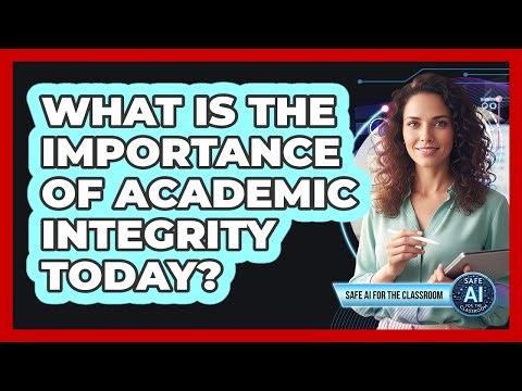 What Is The Importance Of Academic Integrity Today?