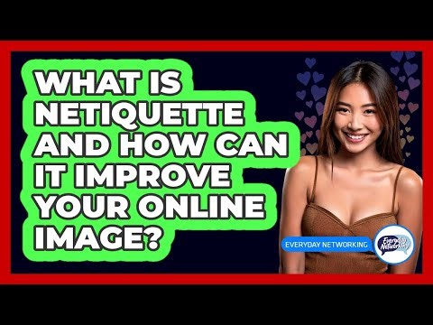 What Is Netiquette And How Can It Improve Your Online Image? - Everyday-Networking