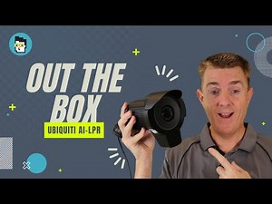 Out the Box Series - Ubiquiti UVC-AI-LPR