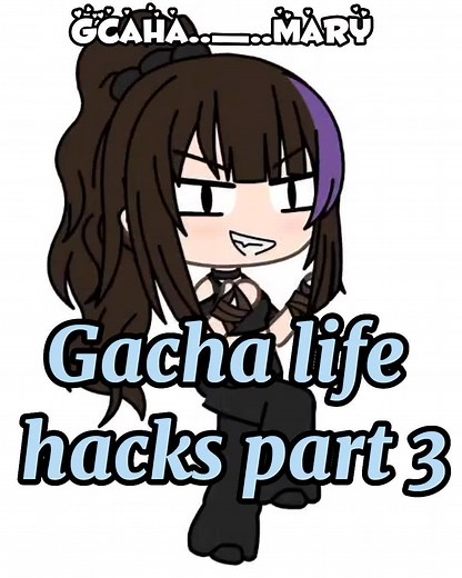 Gacha Life Hacks Part 3