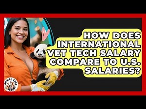 How Does International Vet Tech Salary Compare to U.S. Salaries? | Animal Care Jobs