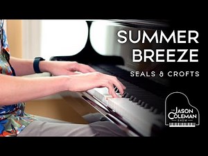 Summer Breeze - Seals & Crofts Piano Cover from The Jason Coleman Show