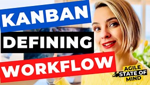 Mastering Kanban: The Ultimate Guide To Defining Workflows