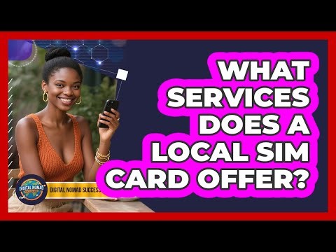 What Services Does A Local SIM Card Offer?