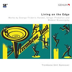 Trombone Unit Hannover - Living On The Edge: Works By George Frideric Handel, Sergei Prokofiev, And Modest Mussorgsky