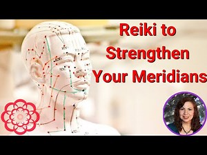 Reiki to Strengthen Your Meridians 💮
