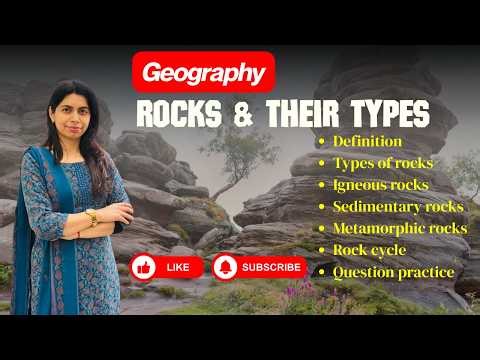 Rocks and Their Types | Complete Classification of Rocks | Physical Geography for UPSC & Students