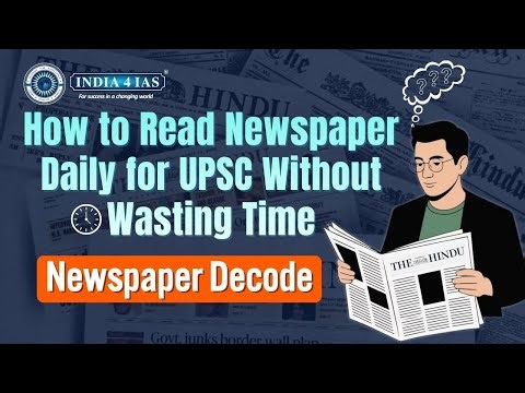 How to Read Newspaper for UPSC:Smart Strategy | Daily Reading Method That Toppers Follow | Part-1