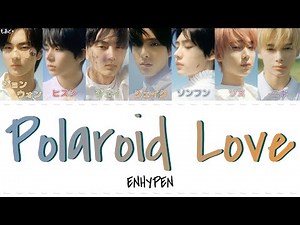 Polaroid Love - ENHYPEN (엔하이픈) パート分け/歌詞/カナルビ/日本語訳/