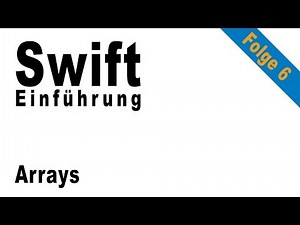 Swift Einführung Folge 6: Arrays