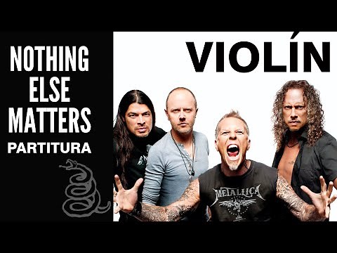 NOTHING ELSE MATTERS -METALLICA- PARTITURA VIOLIN Sheet Music CON NOTAS fáciles de comprender