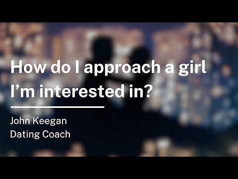 How to Talk to a Girl You Would Like to Date but Are Too Afraid to Approach