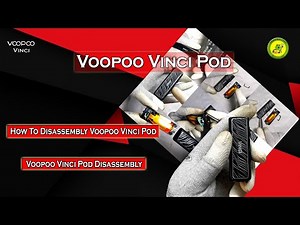 VOOPOO Vinci Pod | How To Disassembly VOOPOO Vinci Pod | VOOPOO Vinci Pod Disassembly
