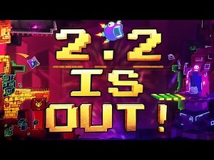 GEOMTRY DASH 2.2 HAS BEEN RELEASED!!!