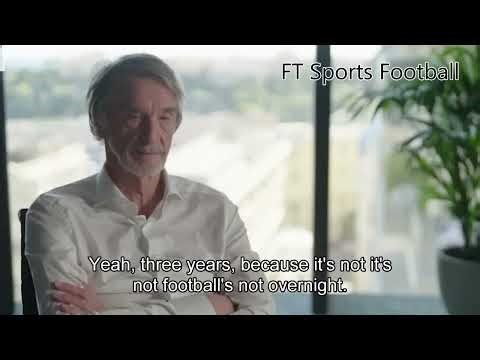 Sir Jim Ratcliffe on Manchester Utd’s Future: Football Isn’t Overnight - Amorim & Financial Rebuild