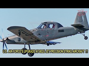 Finally: The U.S. Air Force's Upgrade AT-802U Sky Warden Jet Precision Strike Aircraft