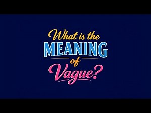 What is the meaning of Vague?