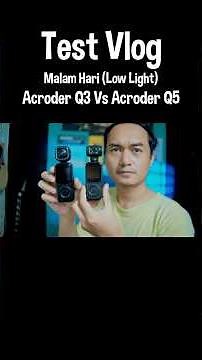 Acroder Q3 VS Q5 Low light (malam hari)