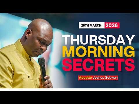 [26TH MARCH, 2026] THURSDAY MORNING - APOSTLE JOSHUA SELMAN
