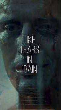 Tears in Rain- Blade runner