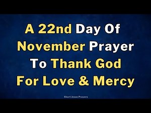 22 November Saturday Morning Prayer To Thank God For Love & Mercy | Prayer To Start The Day With God