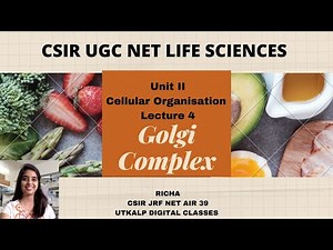 CSIR-NET Life Sciences Unit II, Lecture 4: Golgi Complex