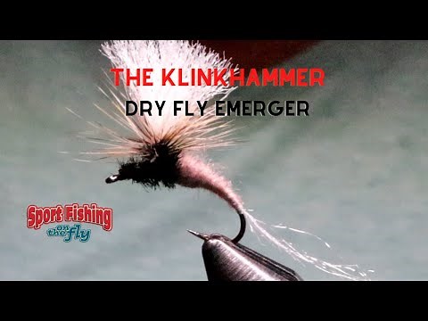 FLY TYING: THE KLINKHAMMER DRY FLY EMERGER