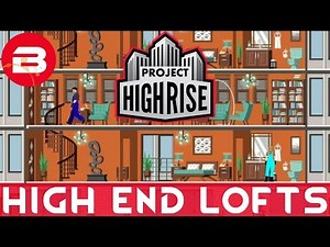 Project Highrise - HIGH END LOFTS - Project Highrise Gameplay #20