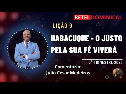 Lição 9 Habacuque o justo pela sua fé viverá ebd betel dominical 3 tri 2023