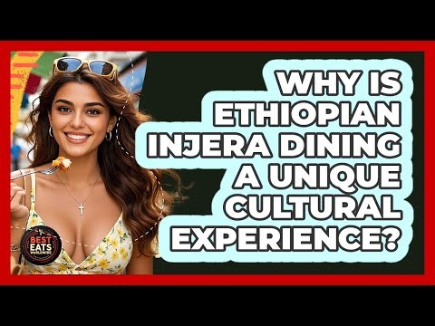 Why Is Ethiopian Injera Dining A Unique Cultural Experience? - Best Eats Worldwide