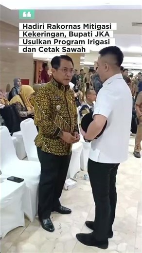 Hadiri Rakornas Mitigasi Kekeringan, Bupati JKA Usulkan Program Irigasi dan Cetak Sawah