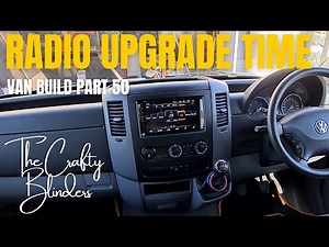 self build campervan vw crafter | radio upgrade | van build | part 50 | the crafty blinders