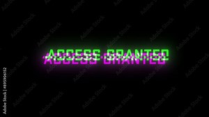ACCESS GRANTED glitch notification. Hacking Animation. Access granted message with glitch effect.