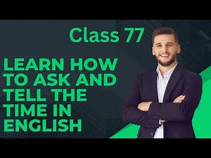 Class 77. Asking and telling the time in English | How to ask or tell the time in Urdu/Hindi