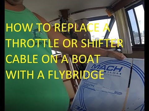 HOW TO REPLACE A THROTTLE OR SHIFTER CABLE ON A BOAT WITH A FLY-BRIDGE
