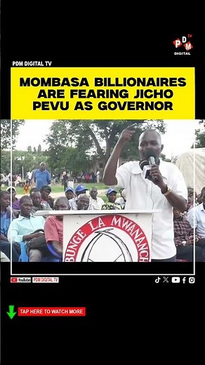 MOMBASA BILLIONAIRES ARE FEARING JICHO PEVU AS GOVERNOR #mombasa #jichopevu