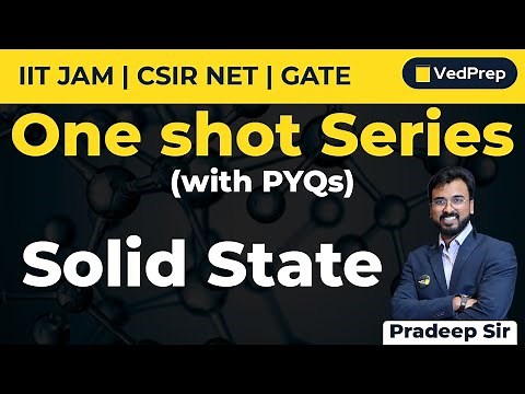 Solid State Chemistry | One Shot PYQs | CSIR NET | GATE | IIT JAM | VedPrep Chem Academy