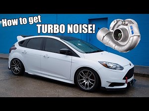A Guide to Getting TURBO NOISE on a Focus ST!