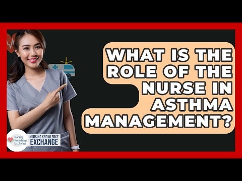 What Is The Role Of The Nurse In Asthma Management? - Nursing Knowledge Exchange