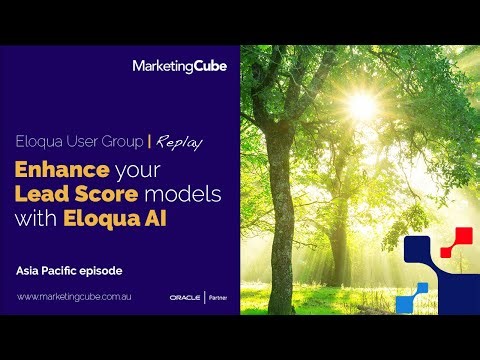 Eloqua Lead Scoring with AI | Asia Pacific episode | Eloqua User Group