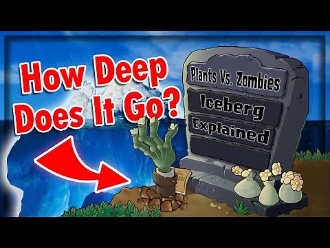 Plants Vs Zombies Iceberg Explained