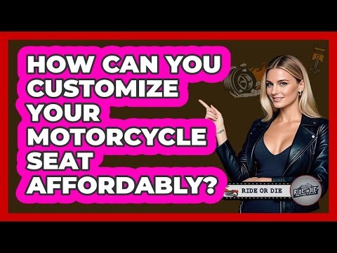 How Can You Customize Your Motorcycle Seat Affordably? - Ride or Die Motorcycles