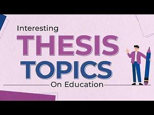 Interesting Thesis Topics in Education for 2022 Students