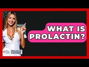 What Is Prolactin? - Nursing Knowledge Exchange