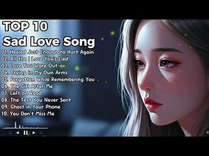English Love Songs | Sad Song Playlist & Relaxing Music for Broken Hearts