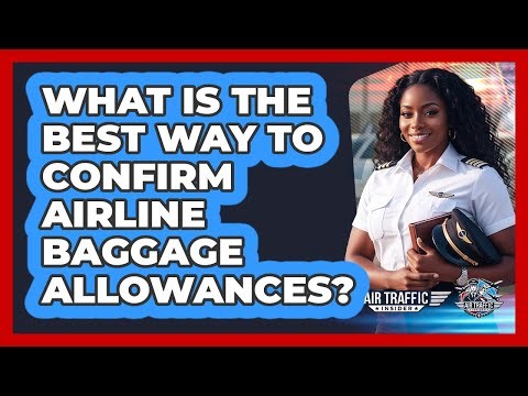 What Is The Best Way To Confirm Airline Baggage Allowances?