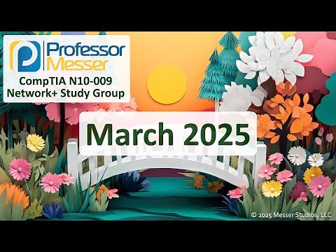 Professor Messer's N10-009 CompTIA Network+ Study Group - March 2025