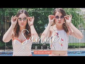 How to Beat Boredom over the Summer