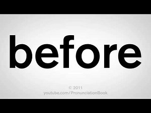 How To Pronounce Before