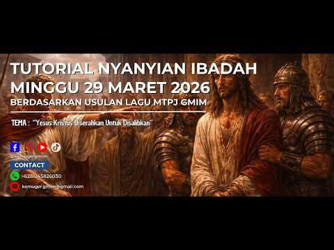 Tutorial Nyanyian Ibadah Minggu Sengasara VI, 29 Maret 2026 Berdasarkan Usulan Lagu MTPJ GMIM